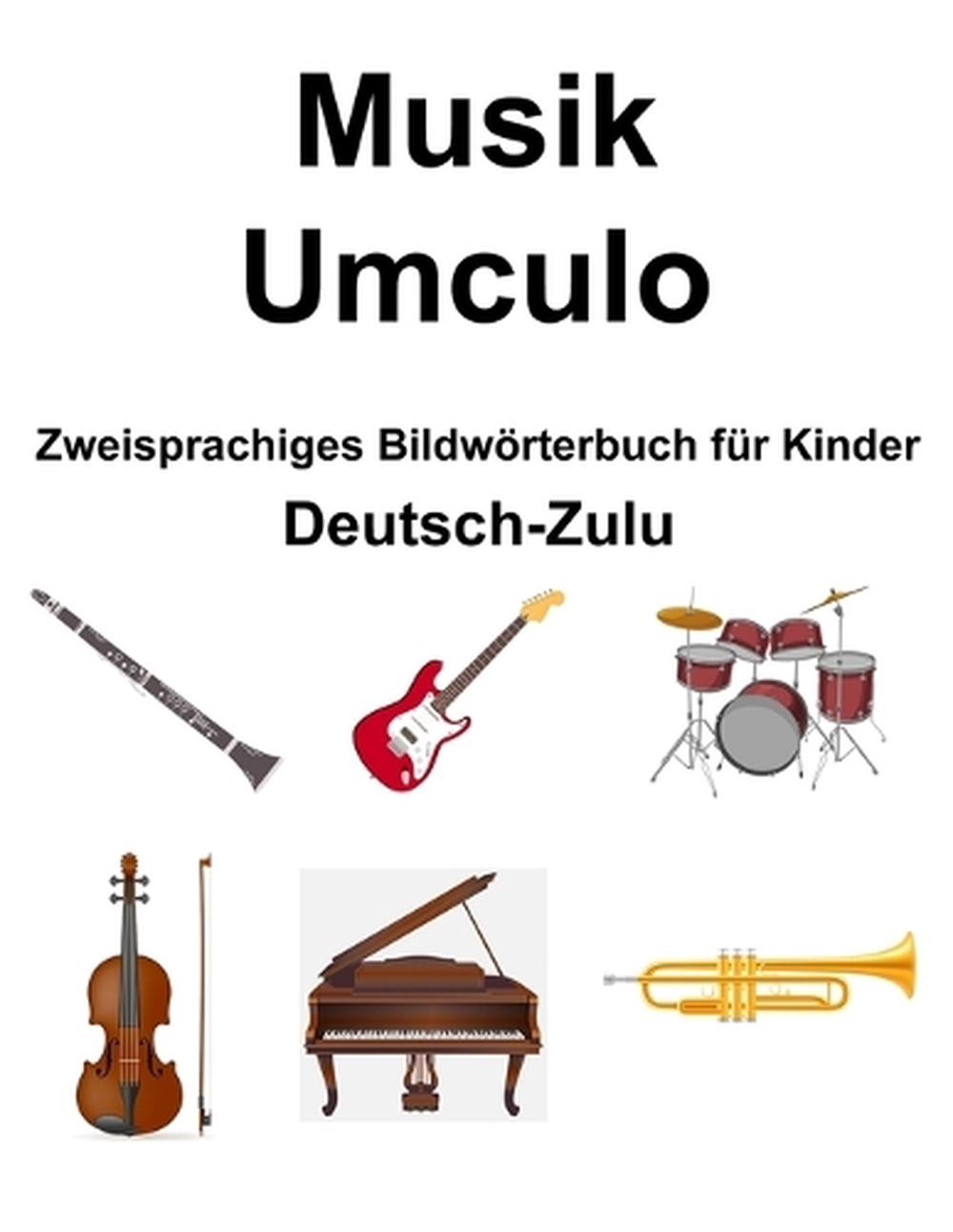 Deutsch-Zulu Musik / Umculo Zweisprachiges Bildwrterbuch fr Kinder by Richard Ca