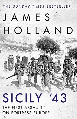 Sicily '43: The First Assault on Fortress Europe by Holland, James Book The Fast
