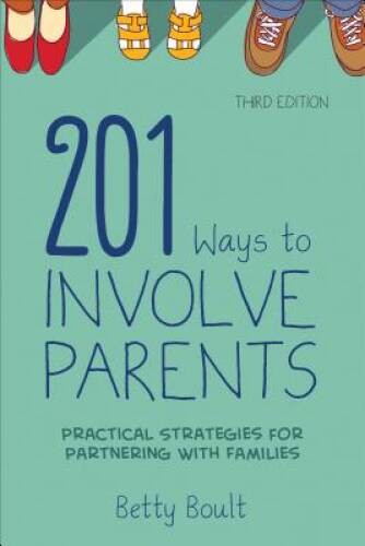 201 Ways to Involve Parents: Practical Strategies for Partnering W - VERY GOOD