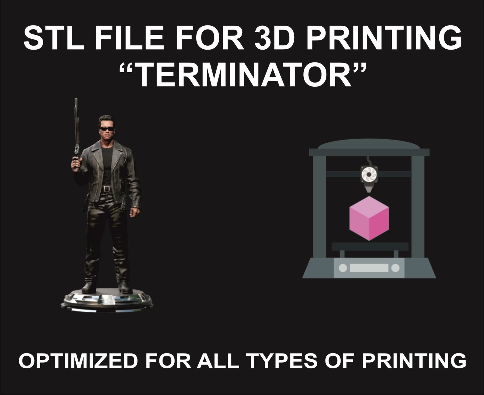 STL File for 3D Printing, Terminator, Optimized For All Types Of Printing Modes