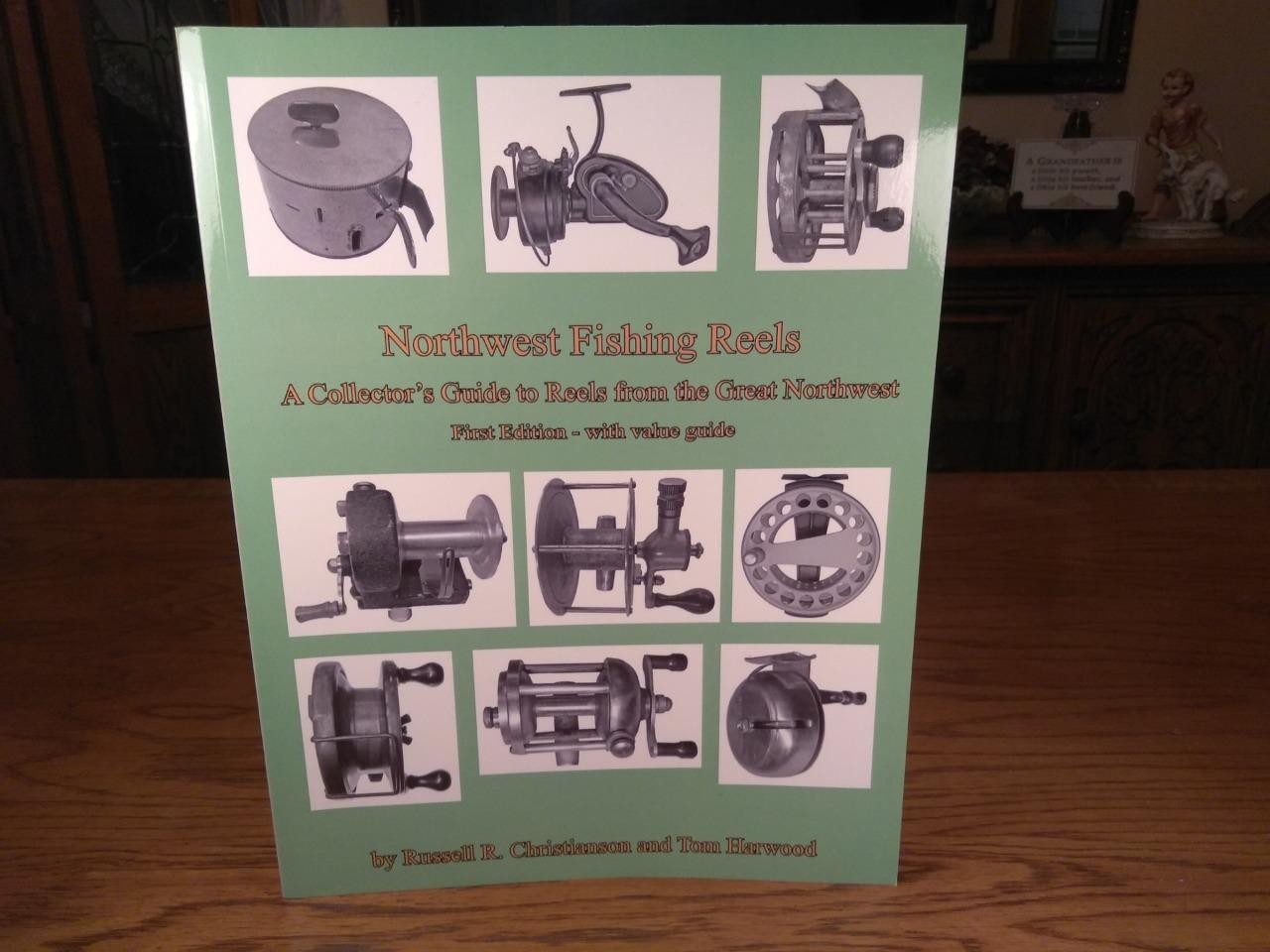 RUSSELL CHRISTIANSON & TOM HARWOOD - NORTHWEST FISHING REELS A COLLECTOR'S GUIDE