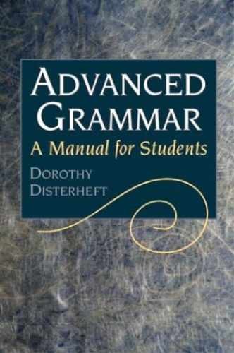Advanced Grammar: A Manual for - Hardcover, by Disterheft Dorothy - Very Good c