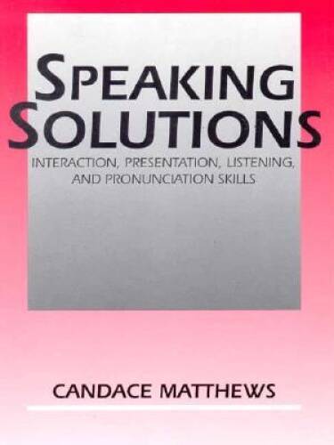 Speaking Solutions: Interaction, Presentation, Listening, and Pronunciati - GOOD