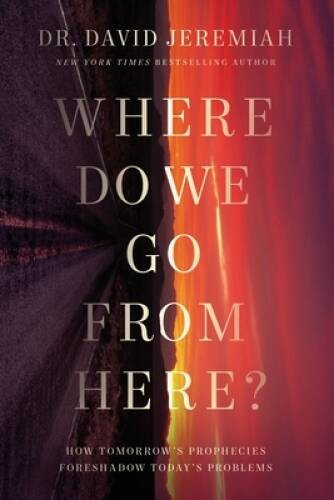 Where Do We Go from Here?: How Tomorrowâ??s Prophecies Foreshadow To - VERY GOOD