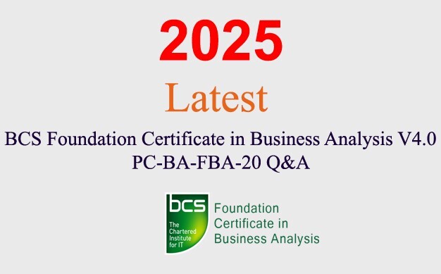 BCS Foundation in Business Analysis PC-BA-FBA-20 Q&A GUARANTEED (1 month update)