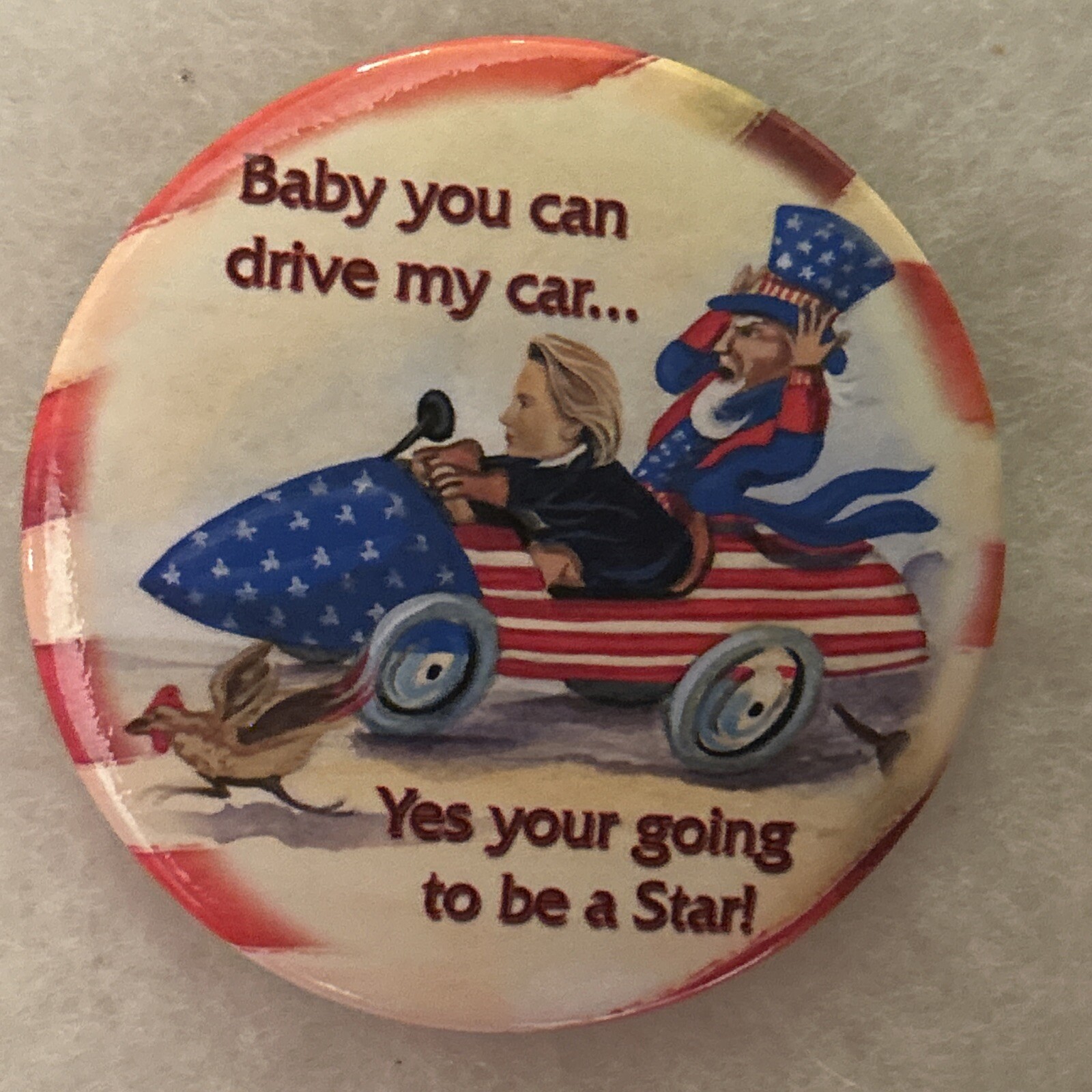 Baby you can drive my car… Hillary Clinton & Uncle Sam  3” pinback button pin
