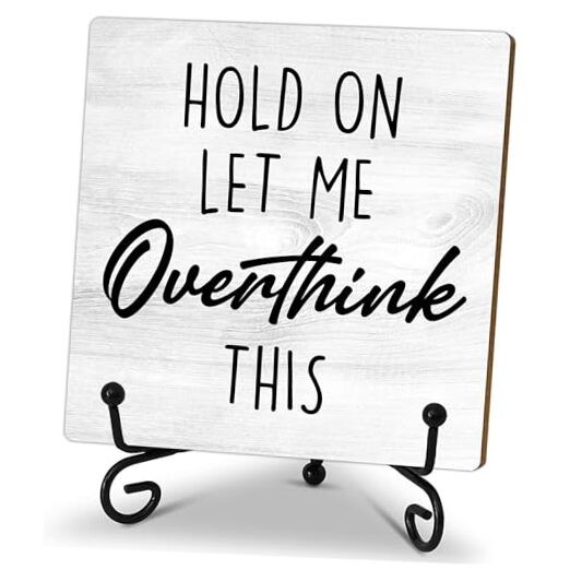 Reminder Wooden Sign - Hold On,Let Me - That Desk Decor Sign Overthink This