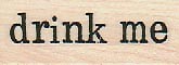 Drink Me 3/4 x 1 3/4" Rubber Stamp, Mixed Media Stamp, Word/Phrase Stamp