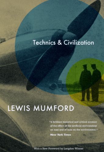 Technics and Civilization by Mumford, Lewis, Winner, Langdon