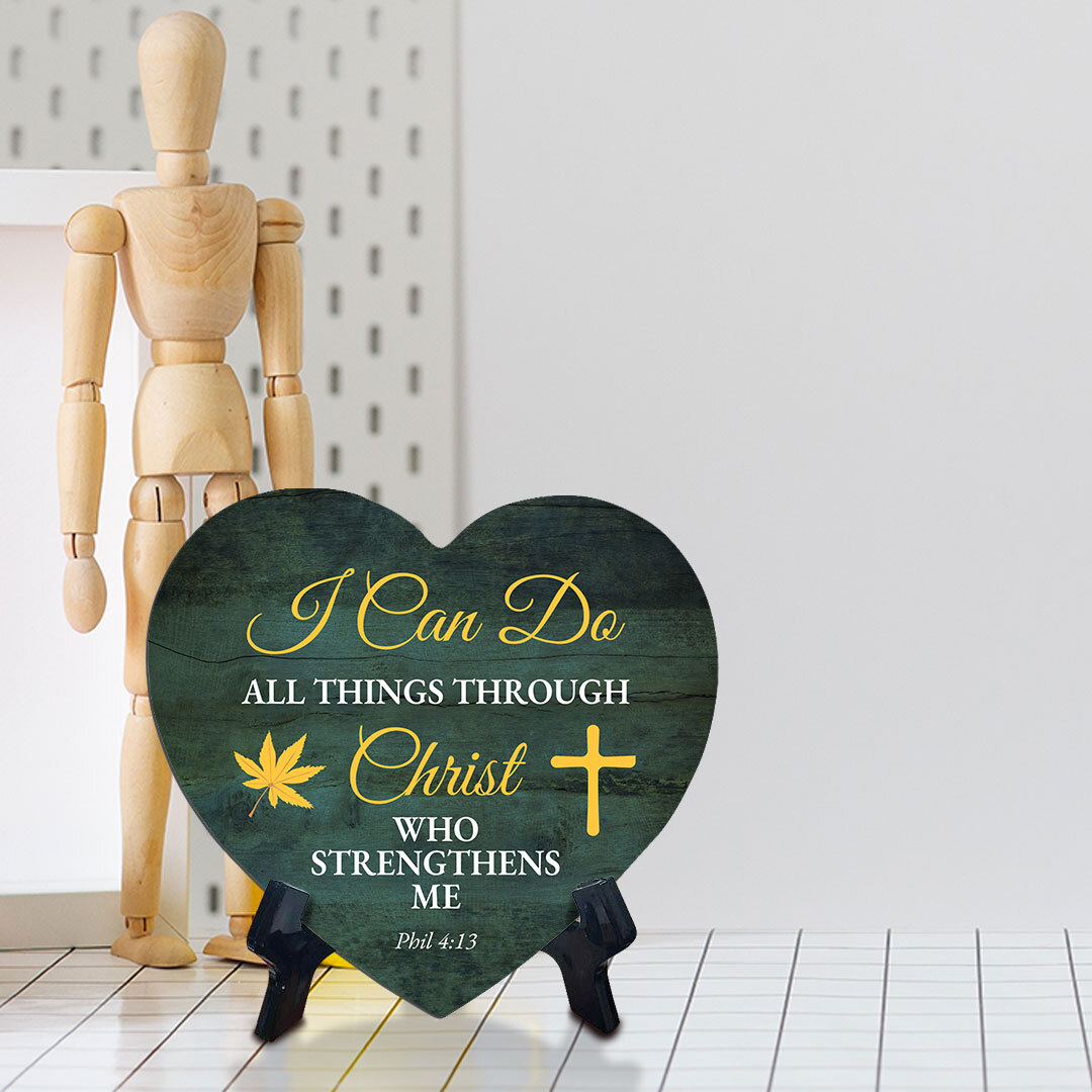 I Can Do All Things Through Christ Who Strengthens Me Phil 4:13 Heart Table Sign