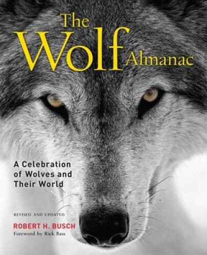 Wolf Almanac: A Celebration of Wolves and Their World - Paperback - VERY GOOD