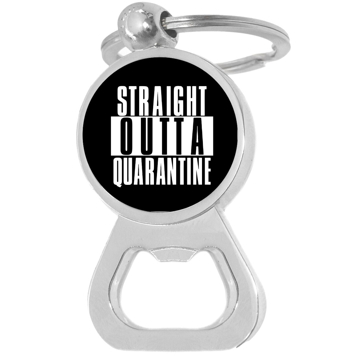 Straight Outta Quarantine Bottle Opener Keychain - Metal Beer Bar Tool Key Ring