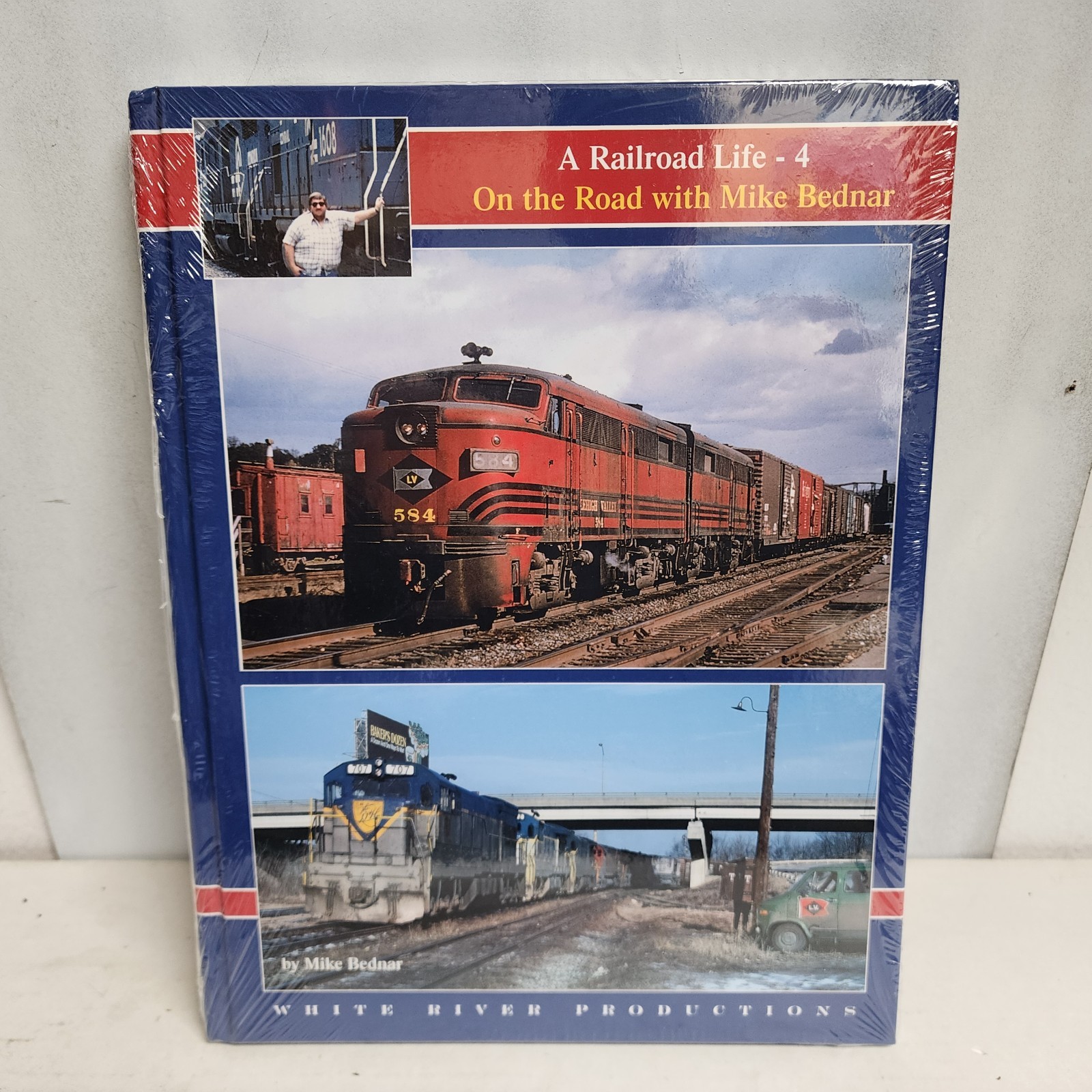 A Railroad Life: On the Road with Mike Bednar - Volume 4 Railroad Press Book
