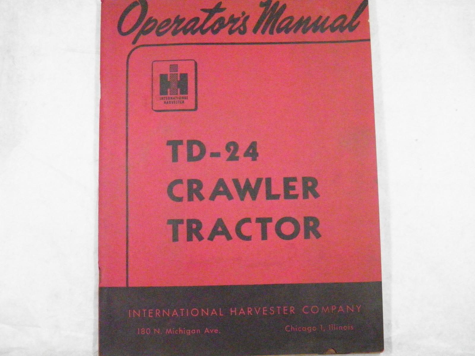 IH INTERNATIONAL  TD-24 CRAWLER TRACTOR OPERATION MANUAL WITH LUBE CHART OEM
