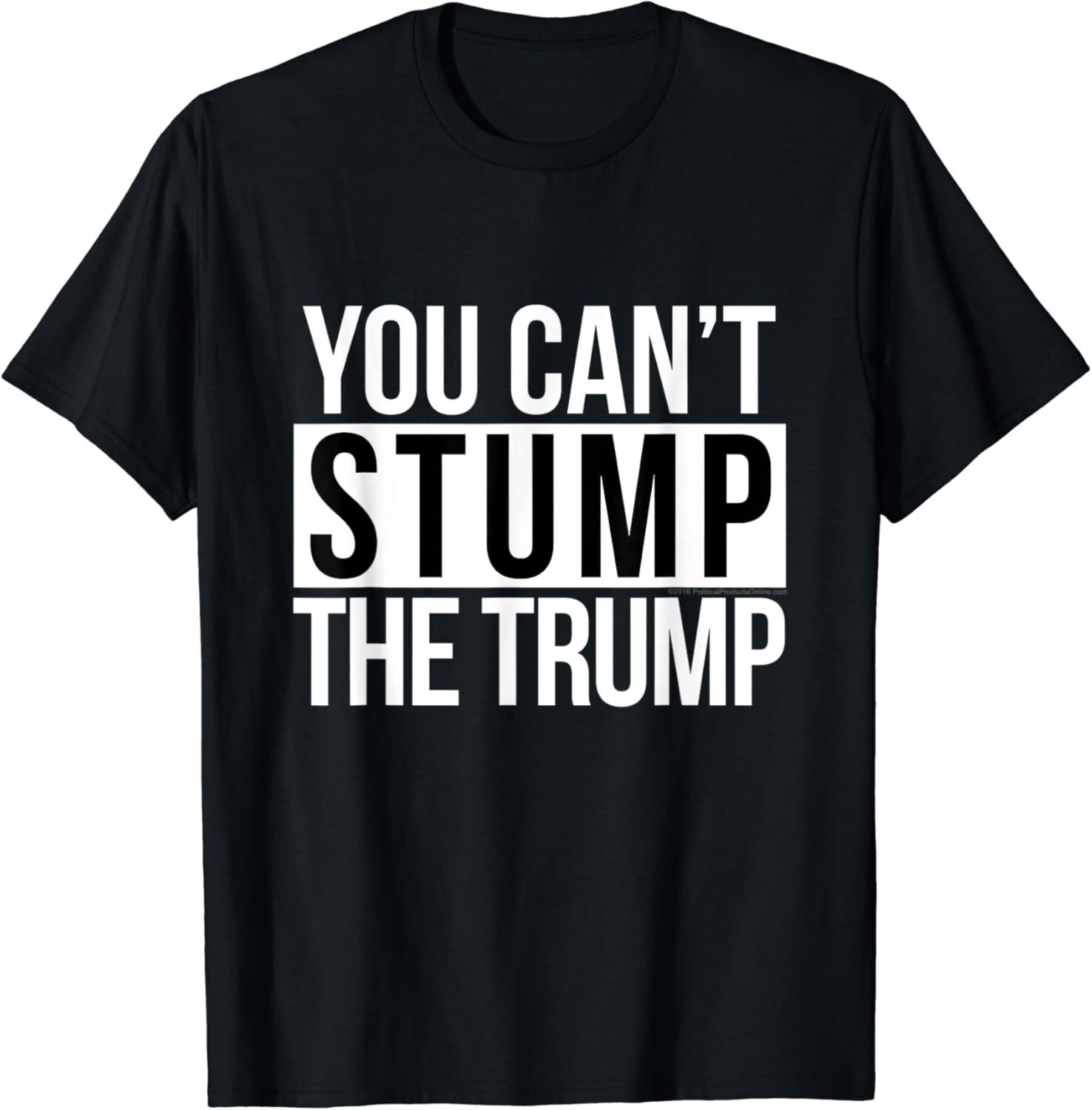 You Can't Stump the Trump Graphic Donald Shirt T-Shirt Small, Black