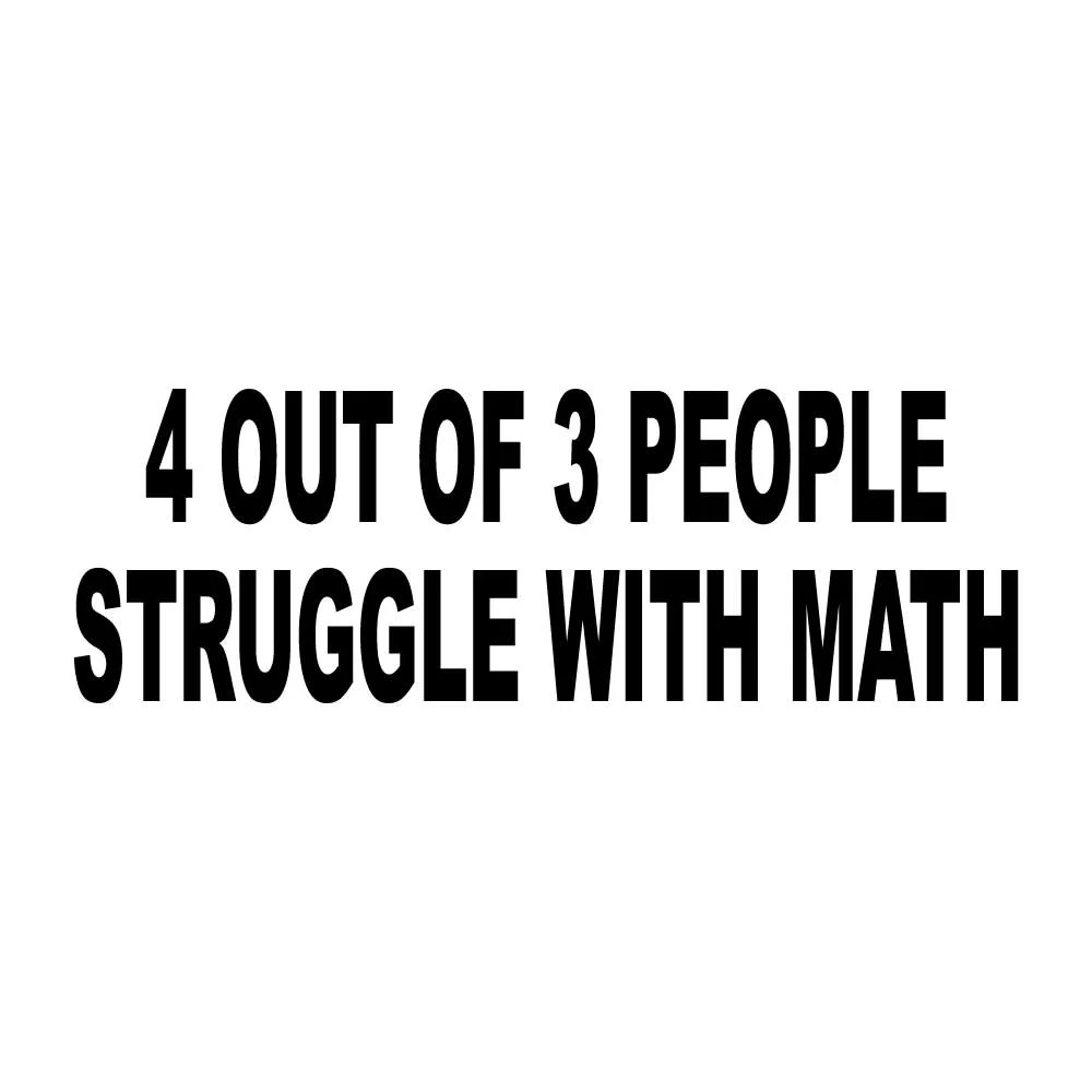 4 Out Of 3 People Struggle With Math Decal Sticker Black Die Cut Vinyl