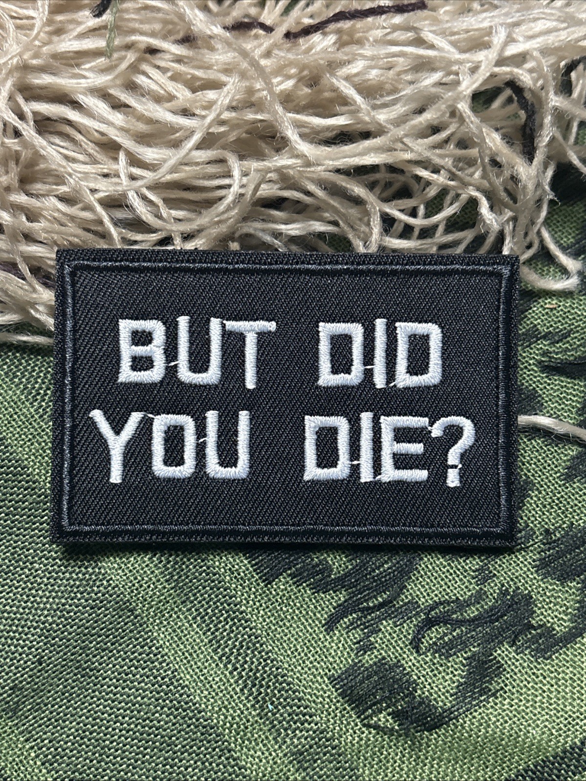 But Did You Die?… Morale Patch ~3x2” Hook & loop Tactical Gear Patch