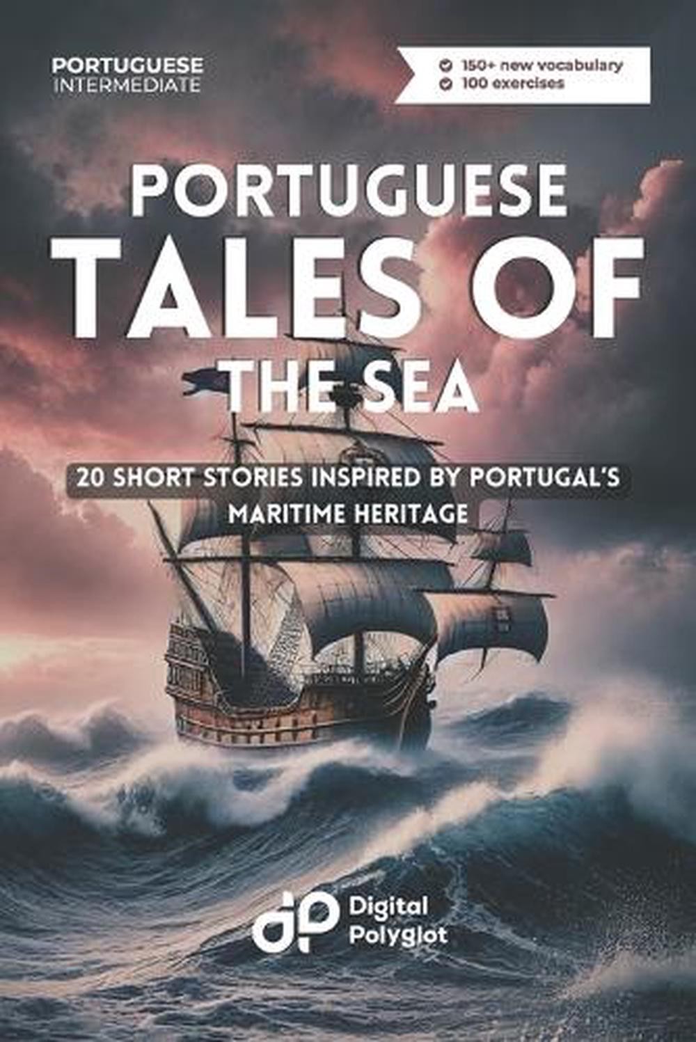 Portuguese Tales of the Sea: 20 Short Stories Inspired by Portugal's Maritime He