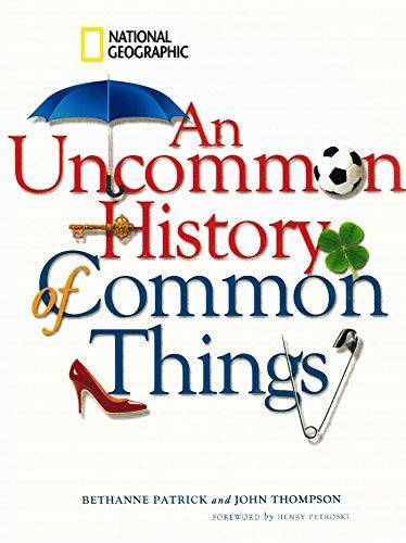 An Uncommon History of Common Things - Paperback By Bethanne Patrick - GOOD