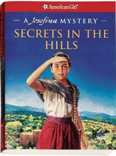 Secrets in the Hills: A Josefina Mystery (American Girl Beforever Mys - GOOD