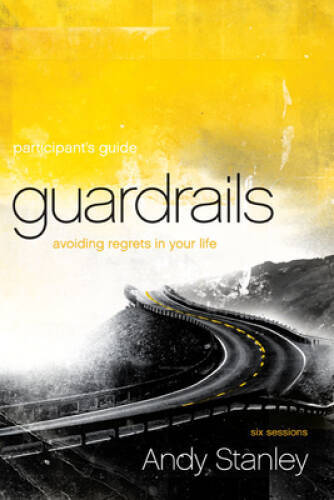 Guardrails Participant's Guide: Avoiding Regrets in Your Life - Paperback - GOOD