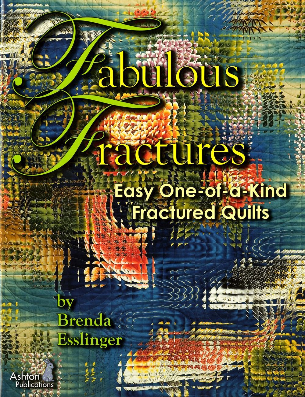 Fabulous Fractures Quilt Pattern Book by Brenda Esslinger of Ashton Publications