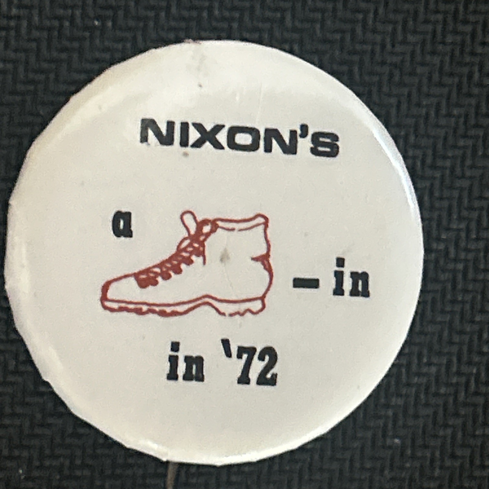 Nixon’s A Shoe In In ‘72 rebus  1 1/4” pinback button pin