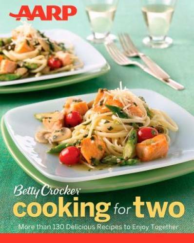 AARP/Betty Crocker Cooking for Two - Paperback By Betty Crocker - GOOD