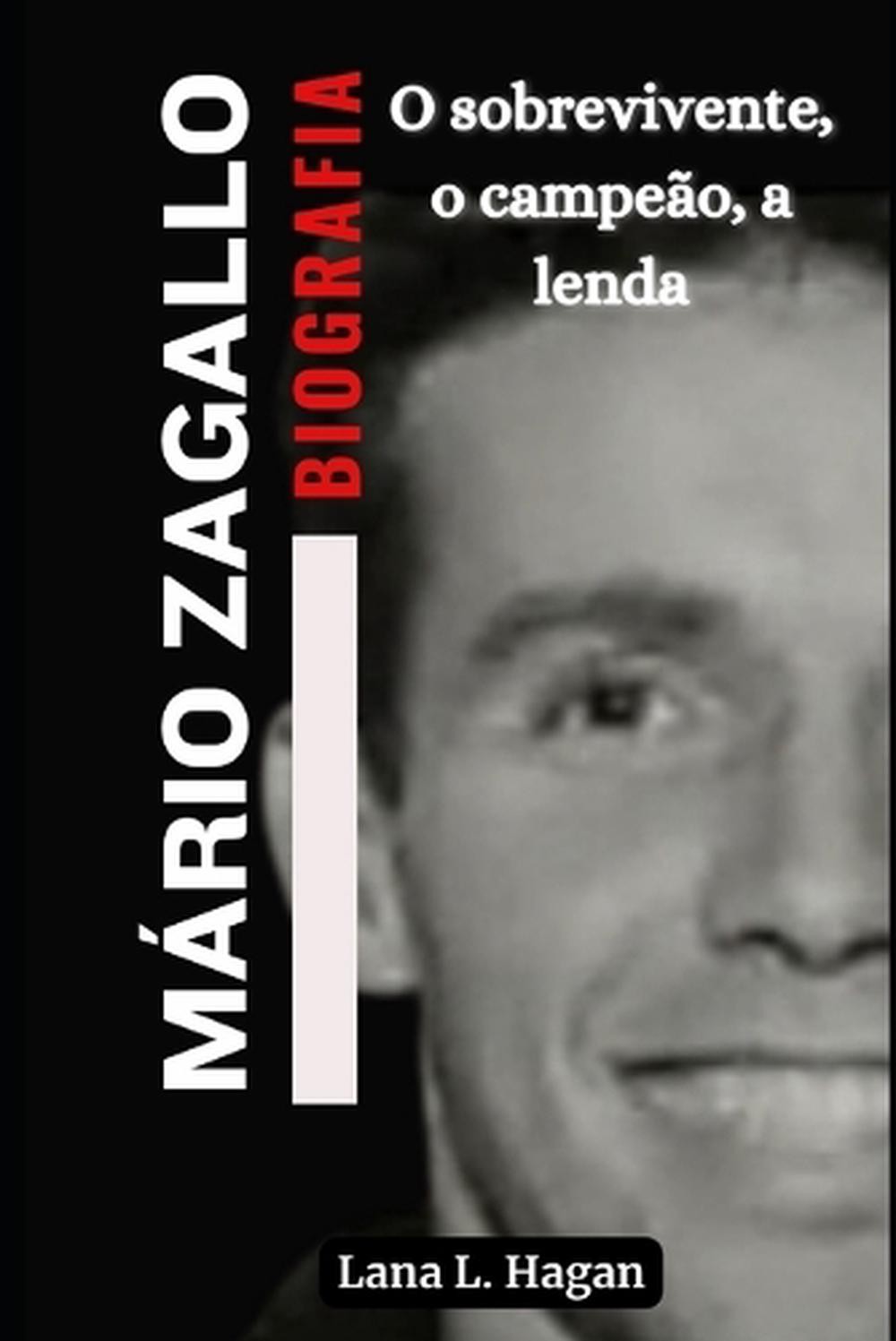Biografia de Mrio Zagallo: O sobrevivente, o campe?o, a lenda by Lana L. Hagan P