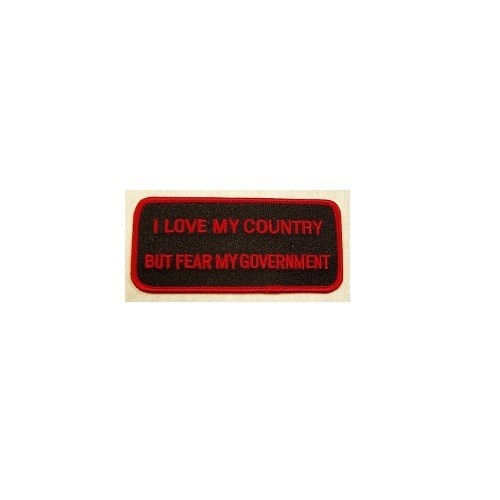 I LOVE MY COUNTRY BUT FEAR MY GOVERNMENT PATCH