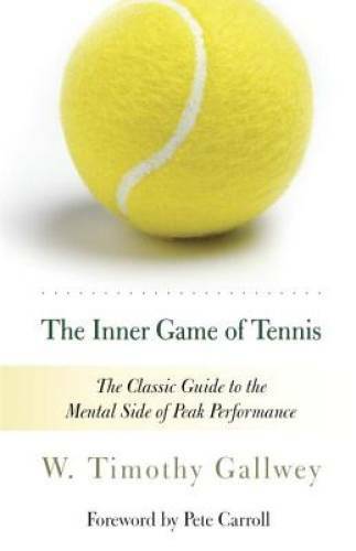 The Inner Game of Tennis: The Classic Guide to the Mental Side of Peak Pe - GOOD