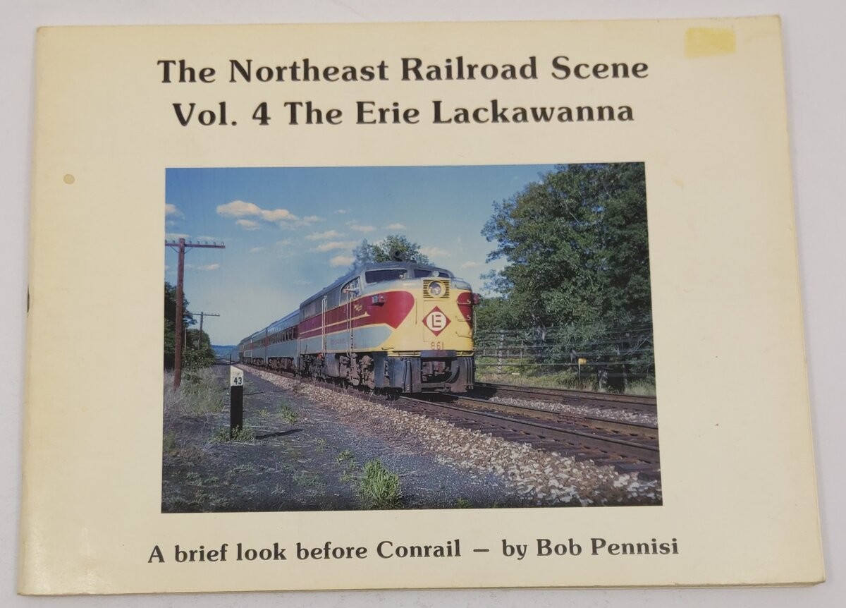The Northeast Railroad Scene, Vol.4 Paperback Book By Bob Pennisi