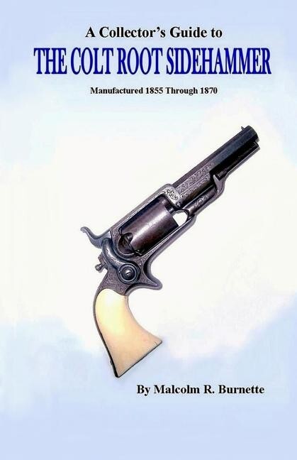 A Collector's Guide to THE COLT ROOT SIDEHAMMER Revolver 1855-1870 book~NEW