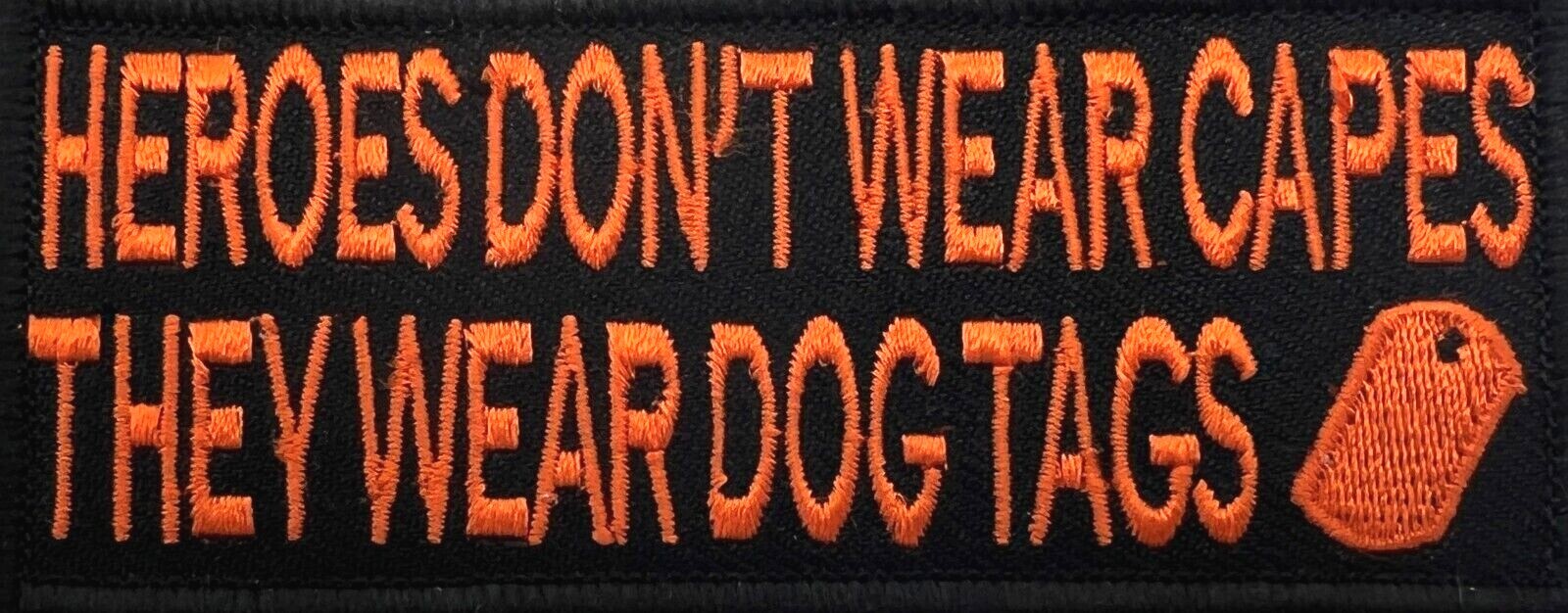 HEROES DON'T WEAR CAPES THEY WEAR DOG TAGS MOTORCYCLE VEST IRON ON PATCH P-15
