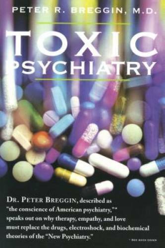 Toxic Psychiatry: Why Therapy, Empathy and Love Must Replace the Drugs, E - GOOD