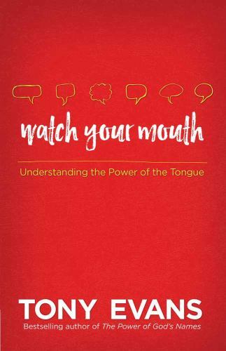 Watch Your Mouth: Understanding the Power of the Tongue - Paperback - GOOD