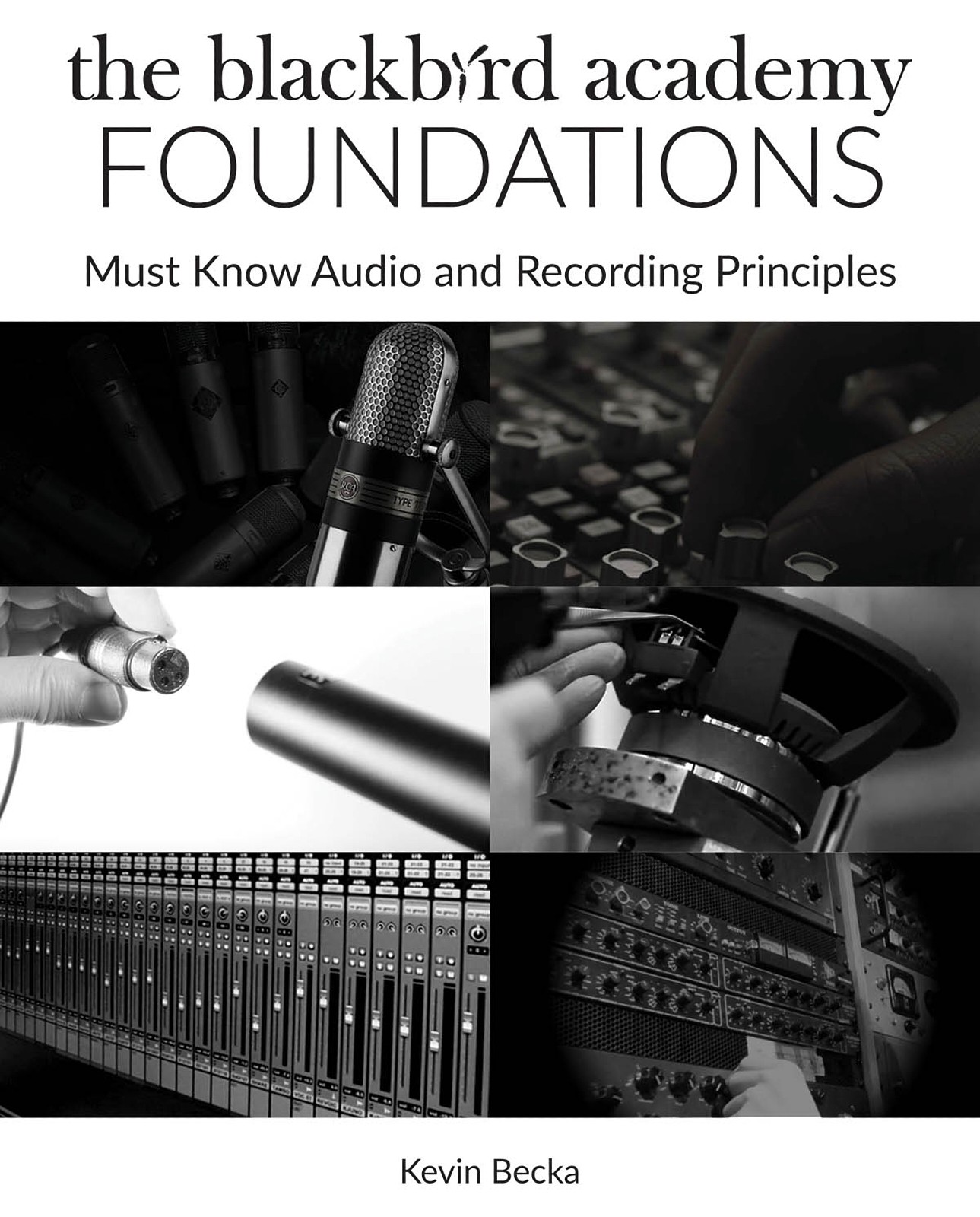 The Blackbird Academy Foundations Must-Know Audio & Recording Principles Book