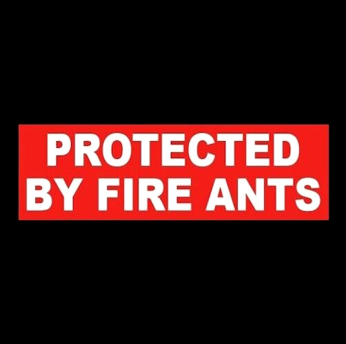 Funny "PROTECTED BY FIRE ANTS" home security business WARNING STICKER decal sign