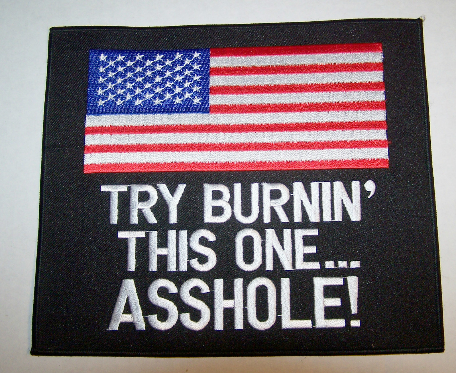 USA AMERICAN FLAG PATCH - TRY BURNIN' THIS ONE A__HOLE 9 X 7 3/4