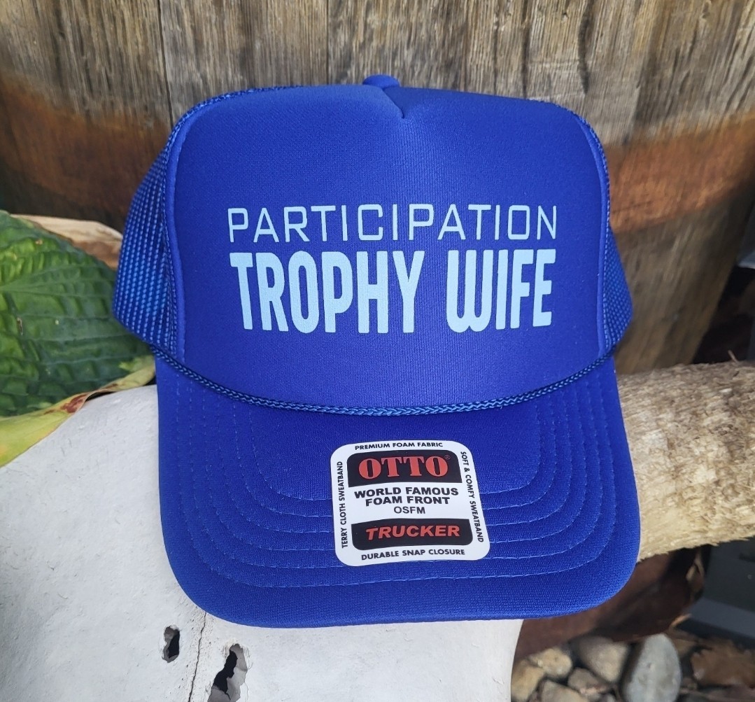 Participation Trophy Wife Funny Trucker Hat Snapback Otto Blue Unhinged Cap