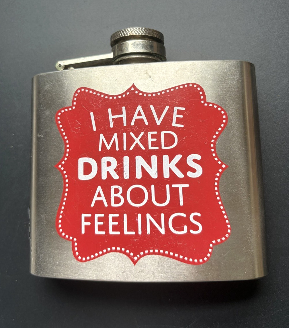 RETRO NOVELTY STAINLESS HIP FLASK "I HAVE MIXED DRINKS ABOUT FEELINGS" 5 OZ