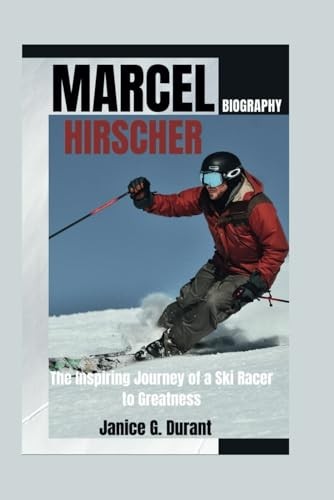 Marcel Hirscher Biography: The Inspiring Journey of a Ski Racer to Greatness