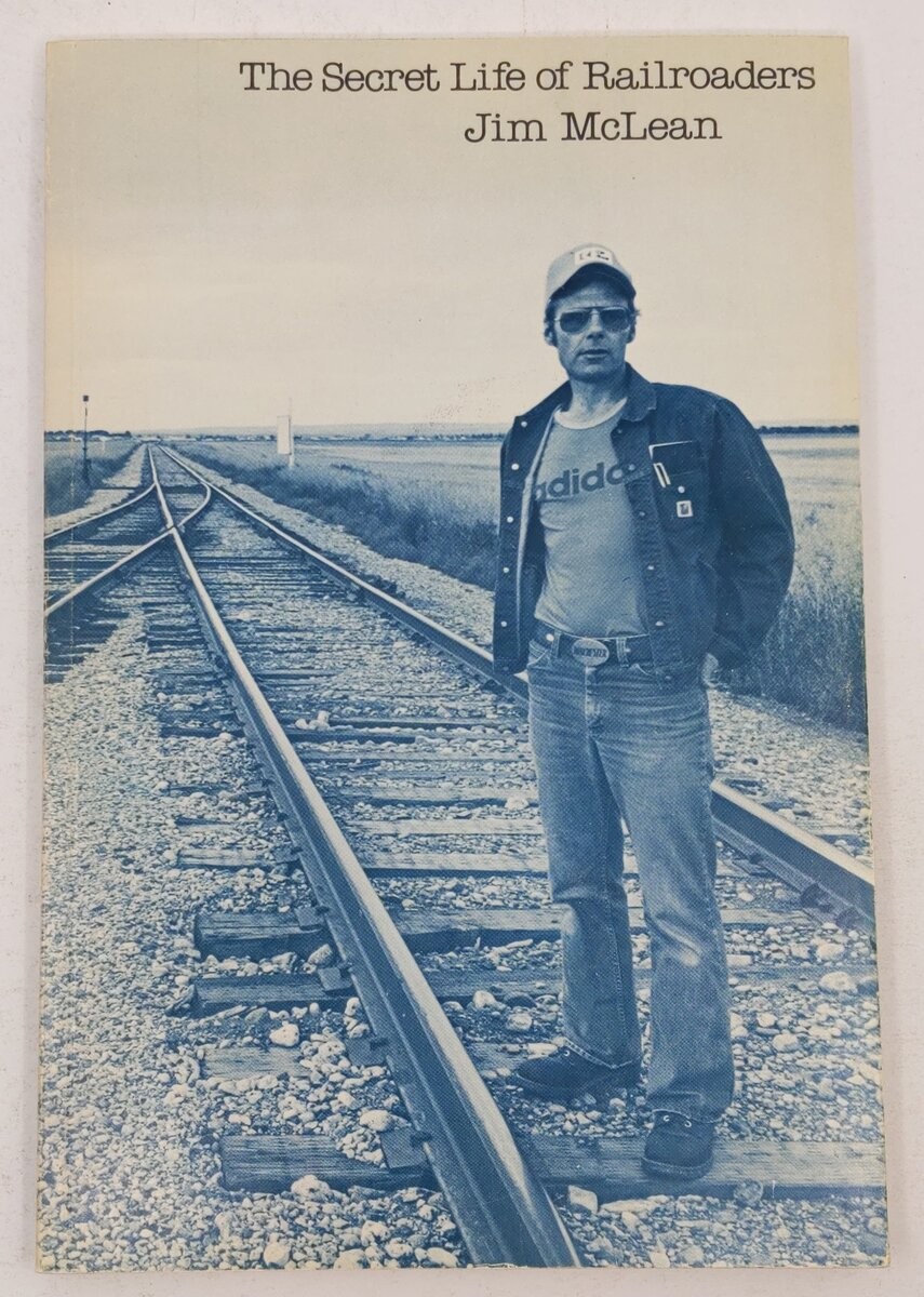 The Secret Life of Railroaders Paperback Book By Jim McLean