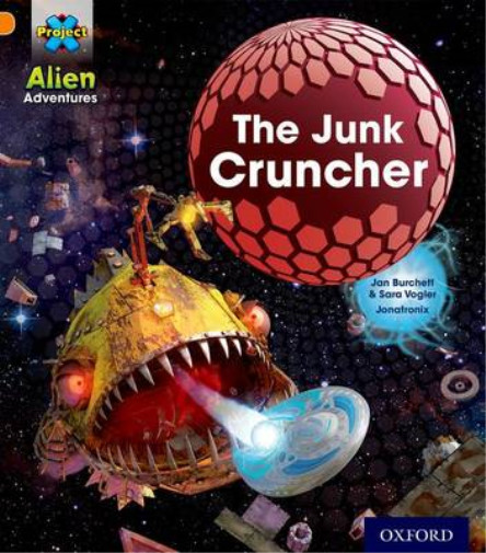 Project X: Alien Adventures: Orange: The Junk Cruncher, Burchett, Jan & Vogler,