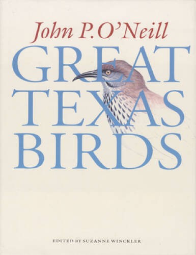 Great Texas Birds - Hardcover By ONeill, John P - GOOD