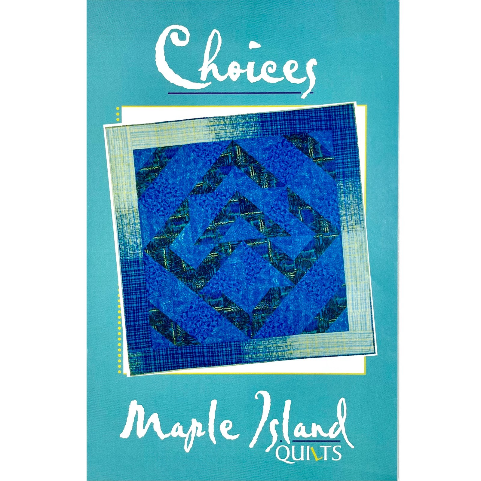 Choices Quilt PATTERN by Debbie Bowles for Maple Island Quilts MIQ115, 1998