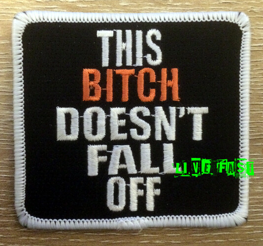 THIS BITCH DOESNT FALL OFF PATCH outlaw biker patches motorcycle patch