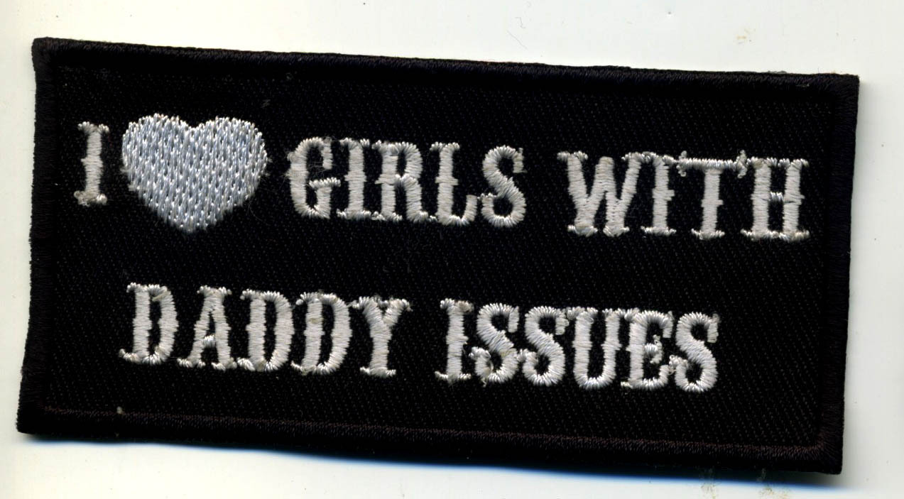 I love girls with daddy issues patch badge motorcycle biker novelty vest jacket