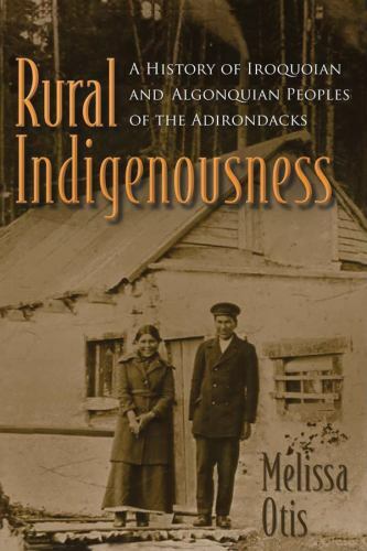 Rural Indigenousness: A History of Iroquoian and Algonquian Peoples of the Adir