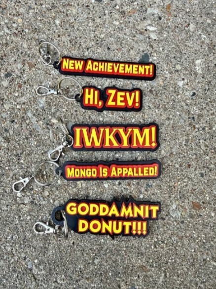 Dungeon Crawler Carl Keychain!!   IWKYM! You will not Break me! Hi, ZEV!, DONUT